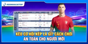 Kèo Cơ Hội Kép Là Gì? Cá Cược An Toàn Cho Người Mới
