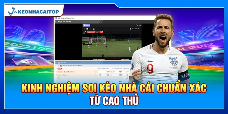 Kinh Nghiệm Soi Kèo Nhà Cái Từ Những Cao Thủ Cá Cược