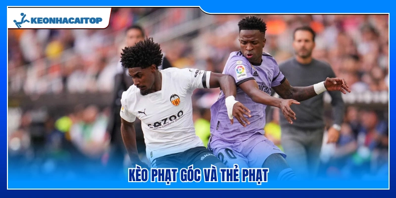 Kèo Phạt góc và Thẻ phạt trận Valencia vs Real Madrid